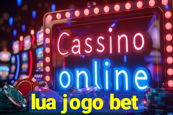 lua jogo bet